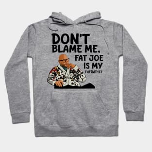 Fat Joe is My Therapist Hoodie